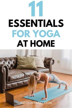 a woman is doing yoga in front of a couch with the words 11 essentials for yoga at home