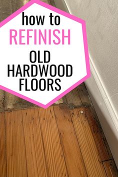 an old hardwood floor with the text how to refinish old hardwood floors on it