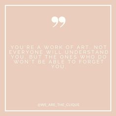 a quote that says, you're a work of art not everyone will understand