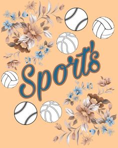 the words sports are surrounded by flowers and baseball balls on an orange background with blue lettering