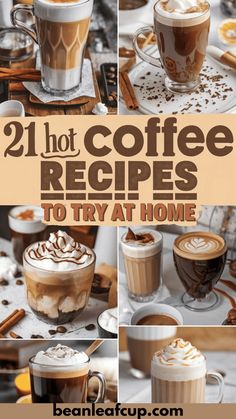 there are many different types of coffees on the table with text that reads, 21 hot coffee recipes to try at home