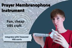 a young man is drinking from an inflatable tube with the words, prayer membranophone instrument fun, cheap vbs craft