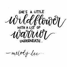 the quote she's a little wildflower with a lot of warrior undereath