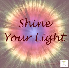 the words shine your light in front of a colorful background