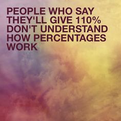 a quote about people who say they'll give 10 % don't understand how percentages work