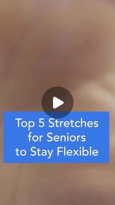 the text top 5 stretches for seniors to stay flexible on an image of a woman's stomach