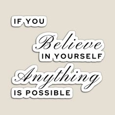 stickers that say if you believe in yourself anything is possible