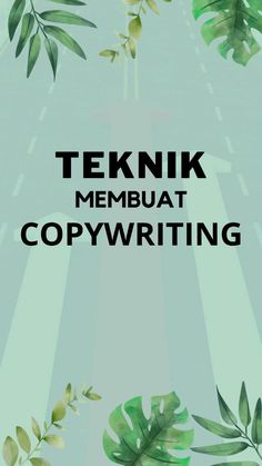 the words teknik membaat copy writing are in black and green leaves