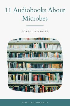 a book shelf full of books with the title 11 audiobooks about microbe's