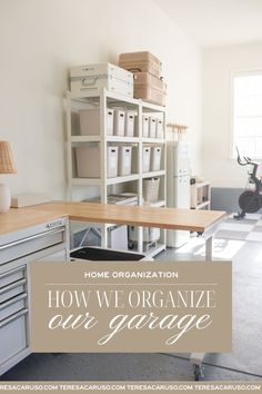 an organized garage with the words how we organize our garage in white overlays