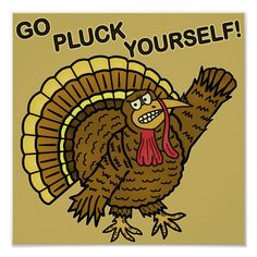 a cartoon turkey with the words go pluck yourself