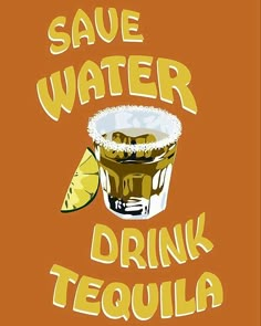 save water drink tequila on an orange background