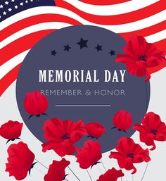 an american flag and red flowers with the words memorial day