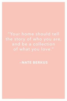 a quote on pink with the words your home should tell the story of who you are, and be a collection of what you love