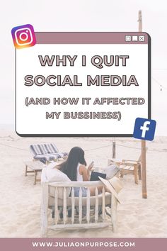 a woman sitting in a chair on top of a beach next to a sign that says, why i quit social media and how it affects my business