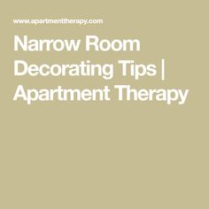 the words narrow room decor tips apartment therapy are in white letters on a beige background