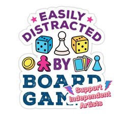 a sticker that says easily distracted by board game