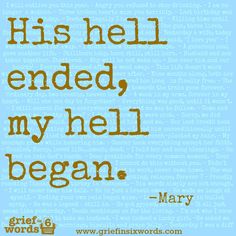 a quote that reads, his hell ended, my hell begun and the words mary