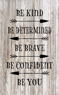 a wooden sign that says be kind, be determined, be confident, be you