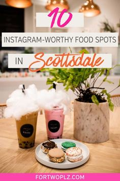 an image of food on a table with text overlay that reads 10 instagram worthy food spots in scottdale