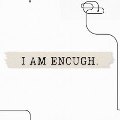 the word i am enough written in black ink on a white paper with an abstract background