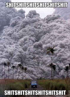 Run For Your Life - 9GAG Funny Motivational Pictures, Volcano Pictures, Mount Pinatubo, Tacloban City, Pyroclastic Flow, Emotional Photos, Art Of Photography, Motivational Pictures, Oh My God