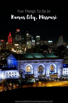 the kansas city museum at night with text overlay that reads fun things to do in kansas city, missouri