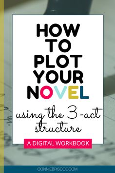 a book with the title how to plot your novel using the 3 - act structure