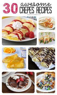 there are many different desserts on the table with text overlay that reads 30 awesome crepes recipes