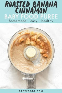 a food processor with bananas in it and the words roasted banana cinnamon baby food pure