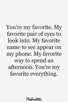 an image with the words you're my favorite, my favorite pair of eyes to look into