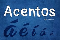 a blue background with the words acentos in spanish