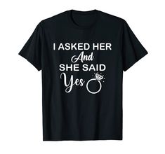 i asked her and she said yes t - shirt for him or her husband's wife