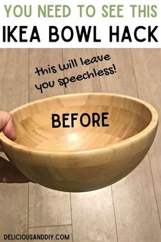 a person holding a wooden bowl with the words before you need to see this ikea bowl hack