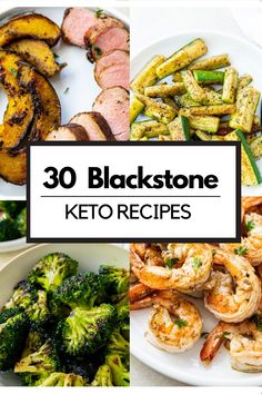 the words 30 blackstone keto recipes are overlaid with pictures of different foods