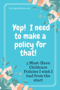 a blue background with the words, yep i need to make a policy for that