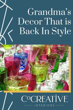 the cover of grandma's decor that is back in style, featuring colorful glasses