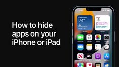 an iphone with the text how to hide apps on your iphone or ipad