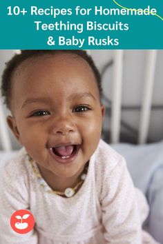 a baby is smiling in her crib with the caption 10 + recipes for homemade teething biscuits & baby ruks