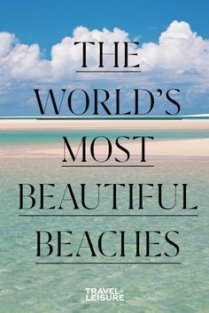 the world's most beautiful beaches cover image with text that reads, the world's most beautiful beaches