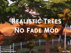 there is a sign that says realistic trees no fade mod