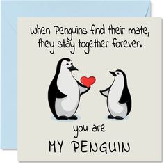 two penguins holding a red heart in their hands, with the caption'when penguins find their mate, they stay together forever you are my penguin