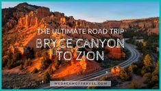 the ultimate road trip in bryce canyon to ziton, arizona with text overlay