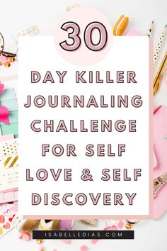 the words 30 day killer journal with pink flowers and other items around it on top of a