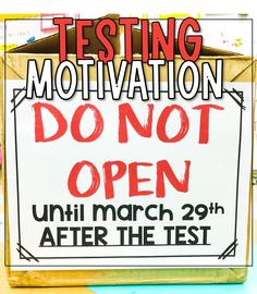 a sign that says testing motivation and do not open until march 29th after the test