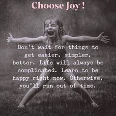 Choose Joy, Quotable Quotes, To Be Happy, Wise Quotes, Meaningful Quotes, Great Quotes, Better Life