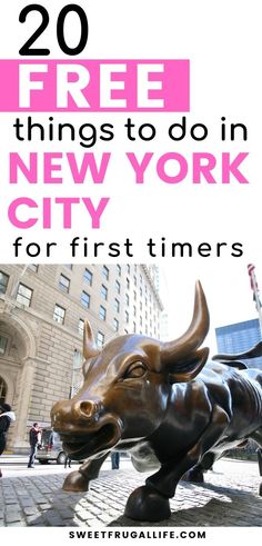 the statue of a bull in new york city with text overlay that reads 20 free things to do in new york city for first timers