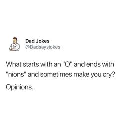 dad jokes what starts with an o'and ends with unicorns and sometimes make you cry