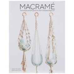 macrame techniques and projects for the complete beginner