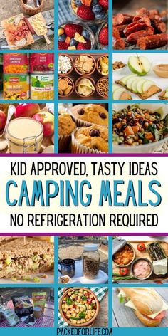 a collage of camping meals with the words kid approved tasty ideas no refrigeration required